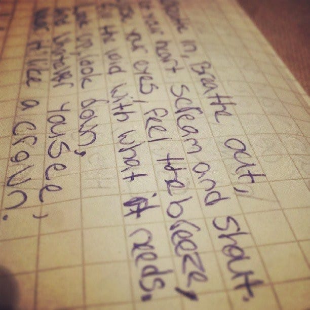 Breathe in, breathe out, let your heart scream and shout.