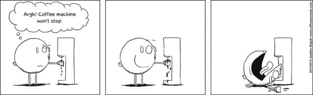 Kahvinkeitin jatkaa ja jatkaa eikä lopeta ikinä. Onko sinulle ikinä käynyt näin. Kuva OfficeAnimals.com luvalla
