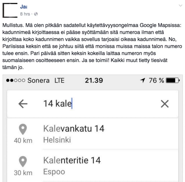 Vinkki: kirjoita mapsiin ensin talon numero ja sitten vasta osoite, niin pääset vähemmällä kirjoittamisella perille