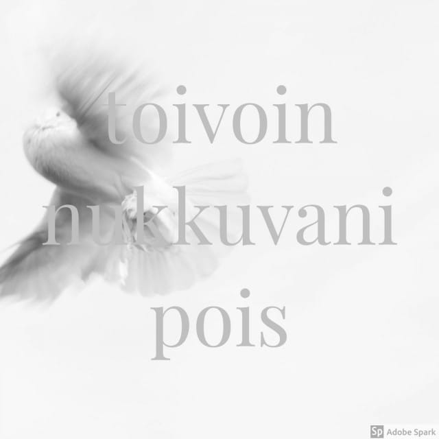 toivoin nukkuvani pois