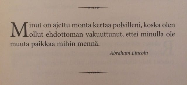 Vahvinkin taipuu, jos ei muutoin, niin pakosta.