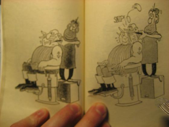 Päivän naurukohtauksen sain ostamastani sarjiksesta parturisketsistä.. =D