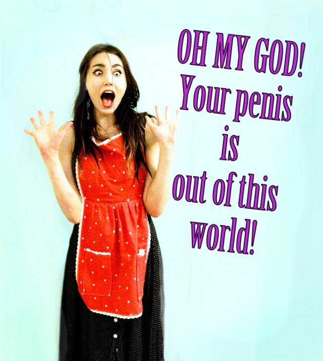 Jos vain millään pystyt, yhdistä hörhöilyysi miehen sukupuolielinten ylistäminen. Tämä saa miehesi tuntemaan itsensä miehekkääksi!