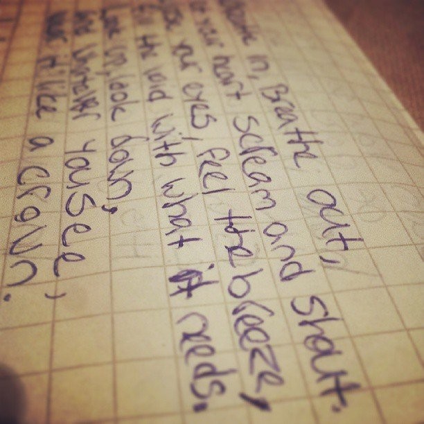 Breathe in, breathe out, let your heart scream and shout.