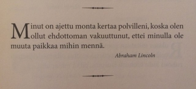 Vahvinkin taipuu, jos ei muutoin, niin pakosta.