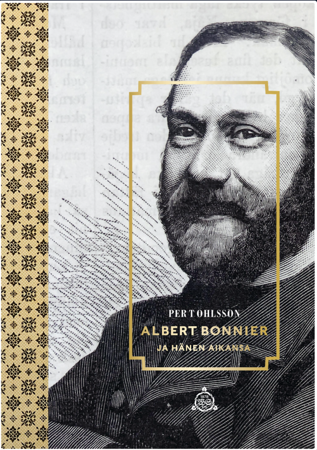 Albert Bonnier ja hänen aikansa - Per T. Ohlsson (WSOY, 2021)